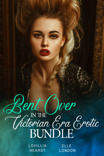 Bent Over In The Victorian Era Erotic Bundle - cover