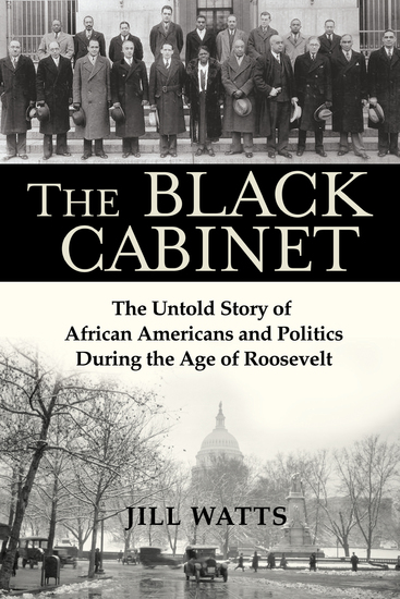 The Black Cabinet - The Untold Story of African Americans and Politics During the Age of Roosevelt - cover