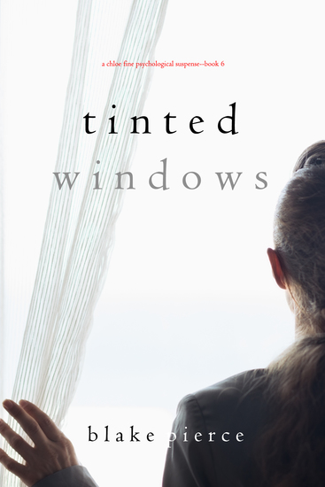 Tinted Windows (A Chloe Fine Psychological Suspense Mystery—Book 6) - cover