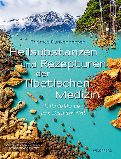 Heilsubstanzen und Rezepturen der Tibetischen Medizin - Naturheilkunde vom Dach der Welt - cover