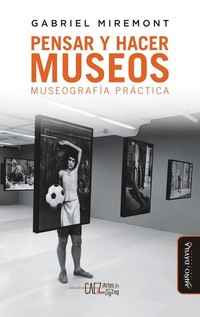 Pensar y hacer museos - Museografía práctica