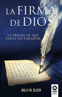 La firma de Dios - La prueba de que existe un Creador