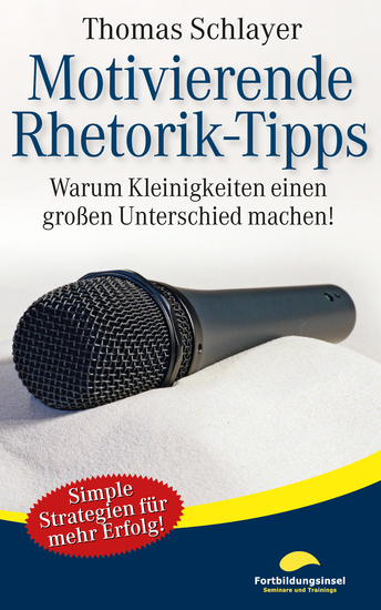 Motivierende Rhetorik-Tipps - Warum Kleinigkeiten einen großen Unterschied machen - cover