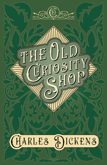 The Old Curiosity Shop - With Appreciations and Criticisms By G K Chesterton - cover