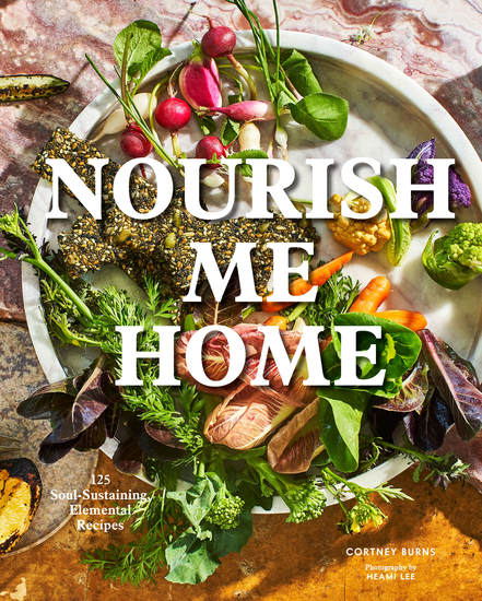 Nourish Me Home - 125 Soul-Sustaining Elemental Recipes - cover