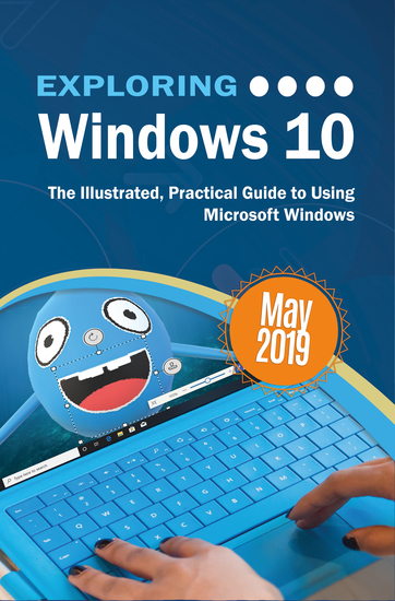 Exploring Windows 10 May 2019 Edition - The Illustrated Practical Guide to Using Microsoft Windows - cover