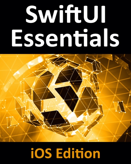 SwiftUI Essentials - iOS Edition - Learn to Develop iOS Apps using SwiftUI Swift 5 and Xcode 11 - cover