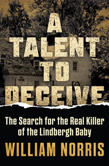 A Talent To Deceive - The Search for the Real Killer of the Lindbergh Baby - cover