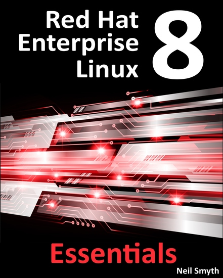 Red Hat 8 Enterprise Linux Essentials - Learn to Install Administer and Deploy Rhel 8 Systems - cover