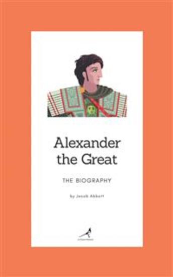 Alexander the Great – The Biography - cover