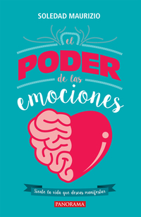 El poder de las emociones - Siente la vida que deseas manifestar