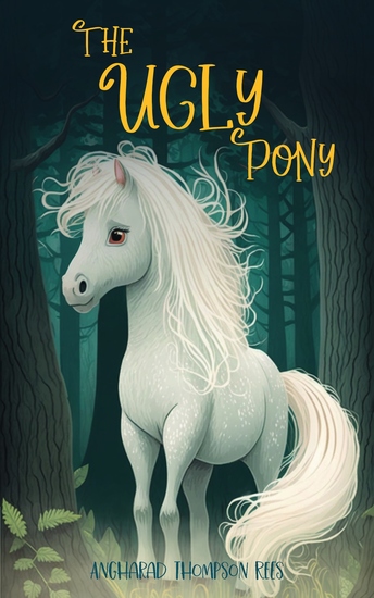 The Ugly Pony - A Heart Warming Ugly Duckling Retelling - cover