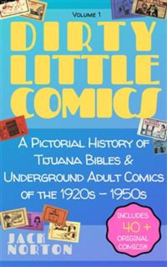 Dirty Little Comics: A Pictorial History of Tijuana Bibles and Underground Adult Comics of the 1920s - 1950s - cover
