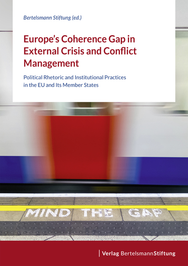 Europe's Coherence Gap in External Crisis and Conflict Management - Political Rhetoric and Institutional Practices in the EU and Its Member States - cover