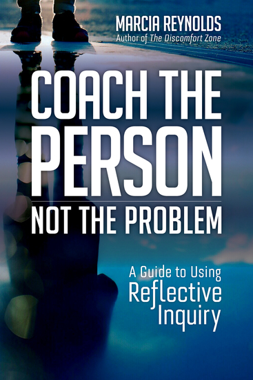 Coach the Person Not the Problem - A Guide to Using Reflective Inquiry - cover