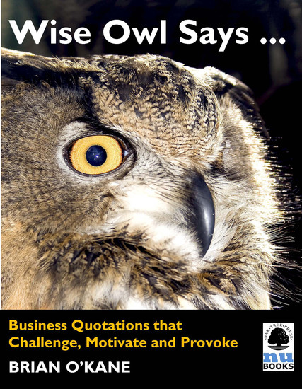 Wise Owl Says - Business Quotations that Challenge Motivate and Provoke - cover