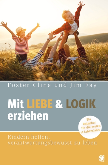 Mit Liebe und Logik erziehen - Kindern helfen verantwortungsbewusst zu leben Ein Ratgeber für die ersten 12 Lebensjahre - cover