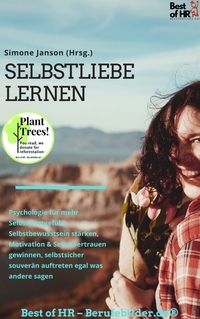 Selbstliebe lernen - Psychologie für mehr Selbstwertgefühl Selbstbewusstsein stärken Motivation & Selbstvertrauen gewinnen selbstsicher souverän auftreten egal was andere sagen