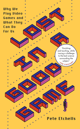 Lost in a Good Game - Why we play video games and what they can do for us - cover