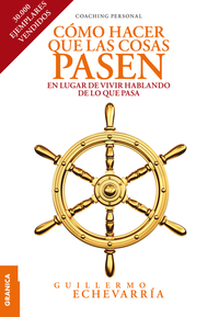 Cómo hacer que las cosas pasen - En lugar de vivir hablando de lo que pasa