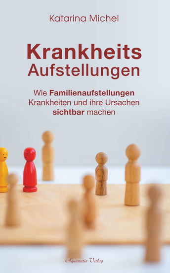 Krankheitsaufstellungen: Wie Familienaufstellungen Krankheiten und ihre Ursachen sichtbar machen - cover