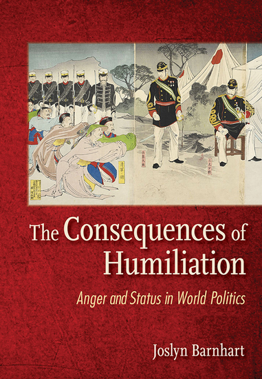 The Consequences of Humiliation - Anger and Status in World Politics - cover