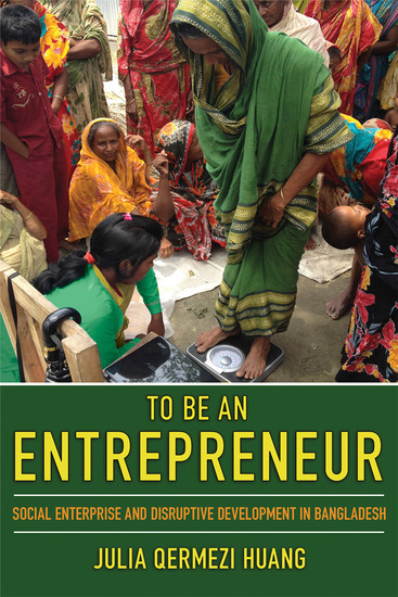 To Be an Entrepreneur - Social Enterprise and Disruptive Development in Bangladesh - cover