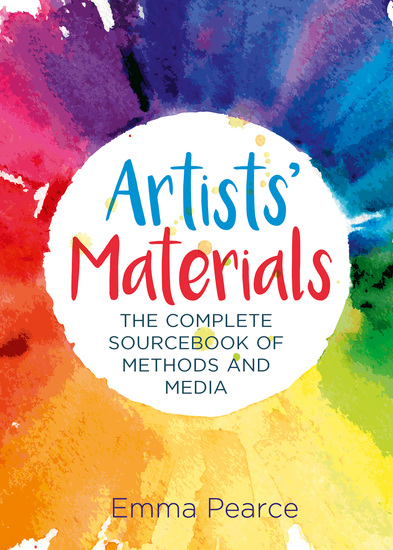 Artists' Materials - The Complete Source book of Methods and Media - cover