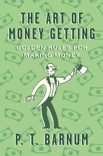 The Art of Money Getting - Golden Rules for Making Money - cover