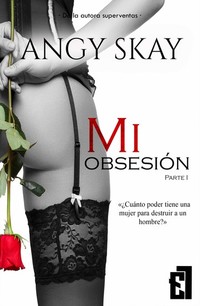 Mi obsesión - Parte 1