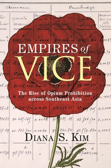 Empires of Vice - The Rise of Opium Prohibition across Southeast Asia - cover