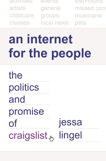 An Internet for the People - The Politics and Promise of craigslist - cover