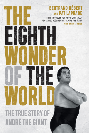 The Eighth Wonder of the World - The True Story of André the Giant - cover