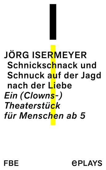 Schnickschnack und Schnuck auf der Jagd nach der Liebe - Ein (Clowns-) Theaterstück für Menschen ab 5 - cover