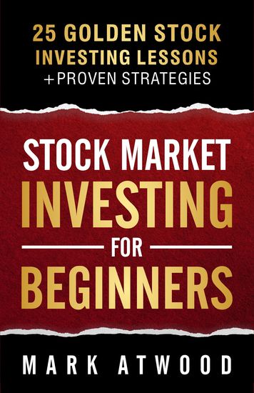 Stock Market Investing For Beginners - 25 Golden Investing Lessons + Proven Strategies - cover