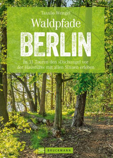 Wanderführer Berlin: ein Erlebnisführer für den Wald in und um Berlin - Die Natur hautnah erleben auf spannenden Waldspaziergängen - cover