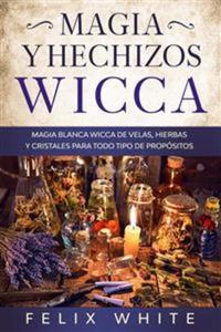Magia y Hechizos Wicca - Magia blanca wicca de velas hierbas y cristales para todo tipo de propósitos