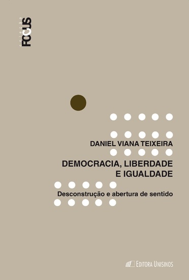 Democracia igualdade e liberdade - Desconstrução e abertura de sentido - cover
