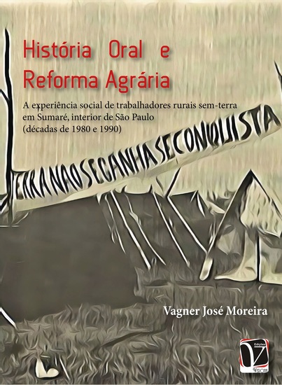 História oral e reforma agrária - a experiência social de trabalhares rurais sem-terra em Sumaré interior de São Paulo (décadas de 1980 e 1990) - cover