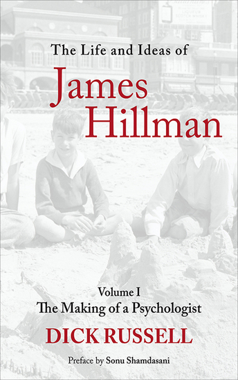 The Life and Ideas of James Hillman - The Making of a Psychologist - cover