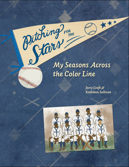 Pitching for the Stars - My Seasons Across the Color Line - cover