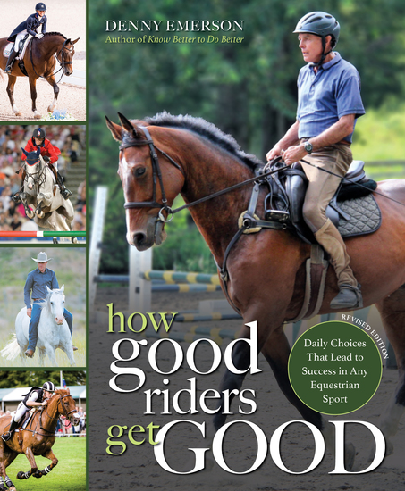 How Good Riders Get Good: New Edition - Daily Choices that Lead to Success in Any Equestrian Sport - cover