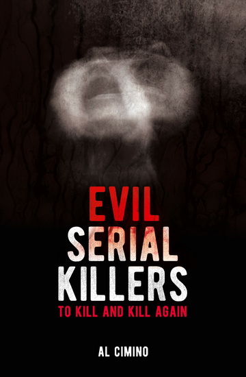 Evil Serial Killers - To Kill and Kill Again - cover