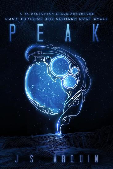 Peak: A YA Dystopian Space Adventure - The Crimson Dust Cycle #3 - cover