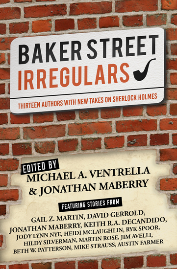 Baker Street Irregulars - Thirteen Authors with New Takes on Sherlock Holmes - cover