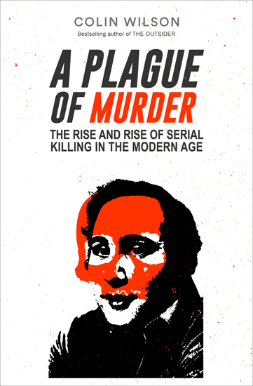 A Plague of Murder - The Rise and Rise of Serial Killing in the Modern Age - cover