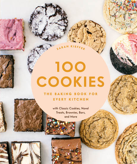 100 Cookies - The Baking Book for Every Kitchen with Classic Cookies Novel Treats Brownies Bars and More - cover