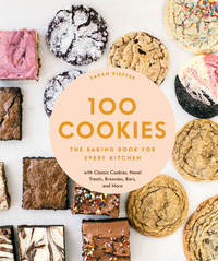 100 Cookies - The Baking Book for Every Kitchen with Classic Cookies Novel Treats Brownies Bars and More