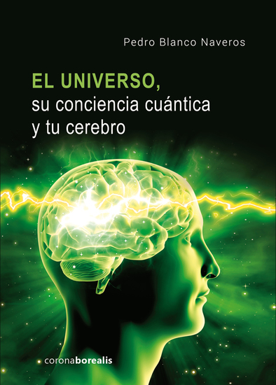 El Universo su conciencia cuántica y tu cerebro - cover