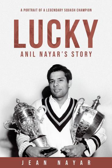 Lucky-Anil Nayar's Story - A Portrait of a Legendary Squash Champion - cover